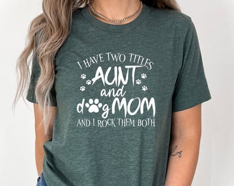 Birthday Gift Aunt, Auntie Shirt, Best Aunt TShirt, Aunt Life Shirt, Funny Aunt Shirt, Dog Lover Aunt, New Aunt, Shirt For Aunt, Mother Tee