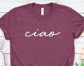 Ciao Shirt, Hello Italy, Italian Hello Shirt, Ciao Bella, Europe Travel Tee, Italy Shirt, Italian Style, Ciao Bella Shirt, Bella Ciao Shirt