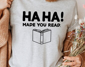 Funny Teacher Reading T-Shirt, English Teacher Ha Ha Made You Read Shirt, Cute Bookworm Tee, Bookish Librarian Humor Shirt, Book Lover Gift