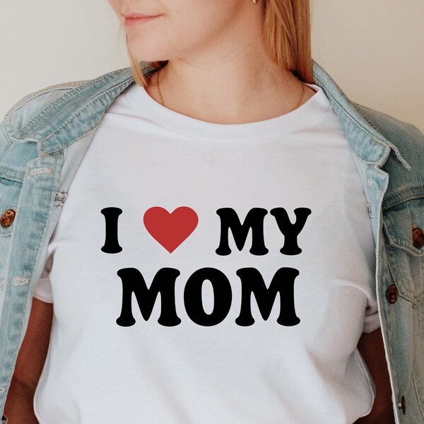 I Love My Mom Shirt, I Heart My Mom Shirt, Mother's Day Shirt, Mother's Day Gift For Her, Mother's Day Gift, Gift for Mom, Cute Mom Shirt