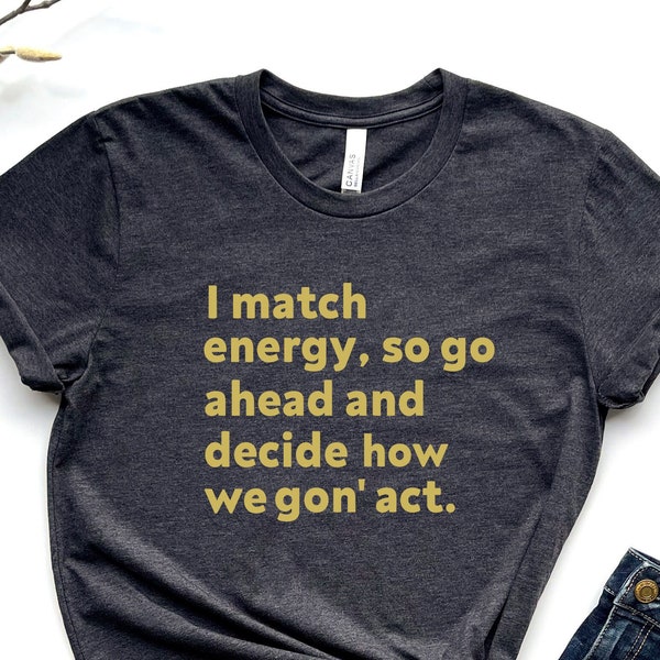 Match Your Energy T Shirt Etsy