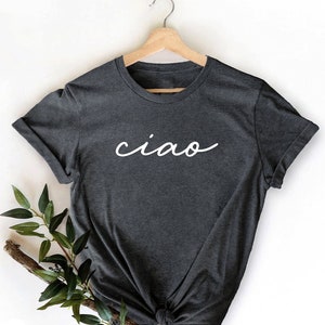 Ciao Shirt, Hello Italy, Italian Hello Shirt, Ciao Bella, Europe Travel Tee, Italy Shirt, Italian Style, Ciao Bella Shirt, Bella Ciao Shirt image 2