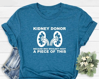 Chemise de donneur de rein, T-shirt de don d’organes, qui ne voudrait pas d’un morceau de cette chemise, tee-shirt de sensibilisation à la transplantation d’organes, cadeau de ruban vert