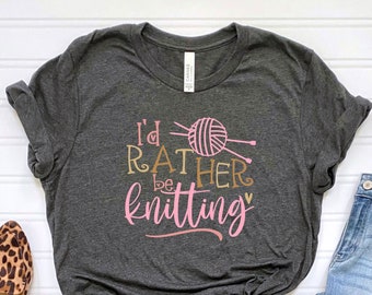 Knitting Lover Shirt, Knitting Shirt, Knitting Gift, Love To Knit, I'd Rather Be Knitting Tee, Knitter Shirt, Cute Knitting Shirt,Knit Lover