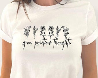 Mental Health Shirt, Grow Positive Thoughts Shirt, Positive Tshirt, Kindness Shirt, Plant Lover Shirt, Plant T-Shirt, Positive Thought Shirt
