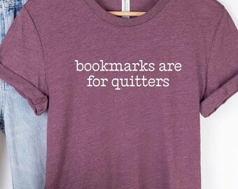 Book Nerd Shirt, Book Shirt, Reading T-shirt, Book Lover Shirt, Book Lover Gifts, Book Lover Tee, Bookish Gifts, Bookmarks Are For Quitters