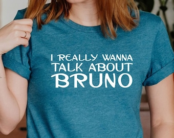 Encanto Shirt, Disney Vacation Shirt, I Really Wanna Talk About Bruno, We Don't Talk About Bruno Gift, Disney Family Shirt, Disneyland Tee