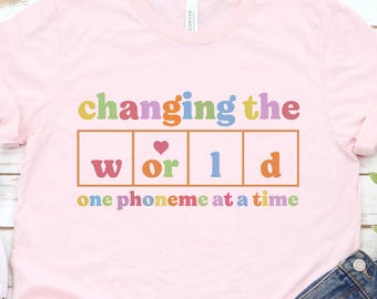 Changing The World One Phoneme At A Time Shirt, Teach Kids to Read Shirt, Kindergarten Teacher Tee, Dyslexia Teacher Tee, Science Of Reading