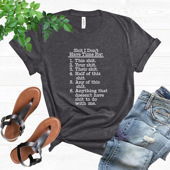 Shit List Shirt, Hilarious Shirt, Sarcastic shirt, Swearing Tees, Shit I dont Have Time For T-Shirt, Funny quotes shirt, Mens Funny T-Shirt