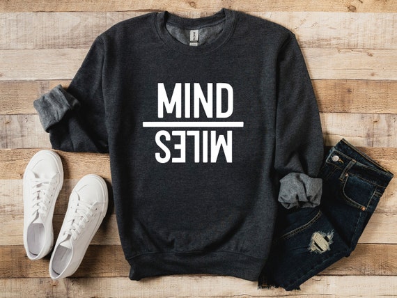 Running Sweatshirt, Workout Sweatshirt, Fitness Sweatshirt, Mind Over Miles Sweatshirt, Be Stronger Sweatshirt, Distance Runner Sweatshirt