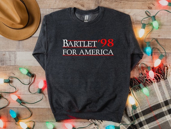 West Wing Bartlet For America 1998 Sweatshirt, Election Campaign Sweatshirt, USA Independence Day Hoodie, Fourth of July Gift Sweatshirt