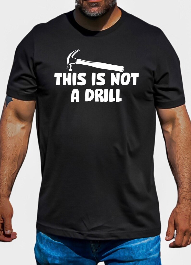This is Not A Drill Shirt, Dad Joke Shirt, Handyman Hammer Shirt, Funny ...