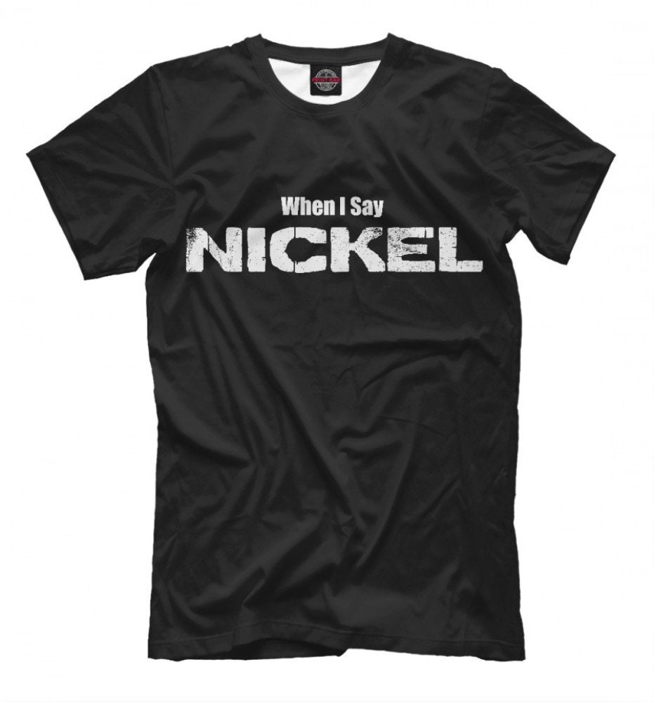 When I Say Nickel You Say Back T-Shirt Nickelback Tour Shirt | Etsy
