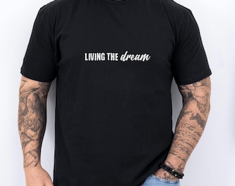 Living The Dream T-shirt, Motivational Graphic Tee, Positive Vibes Shirt, Inspirational Quote Top, Unisex Casual Wear, Gift For Dreamers