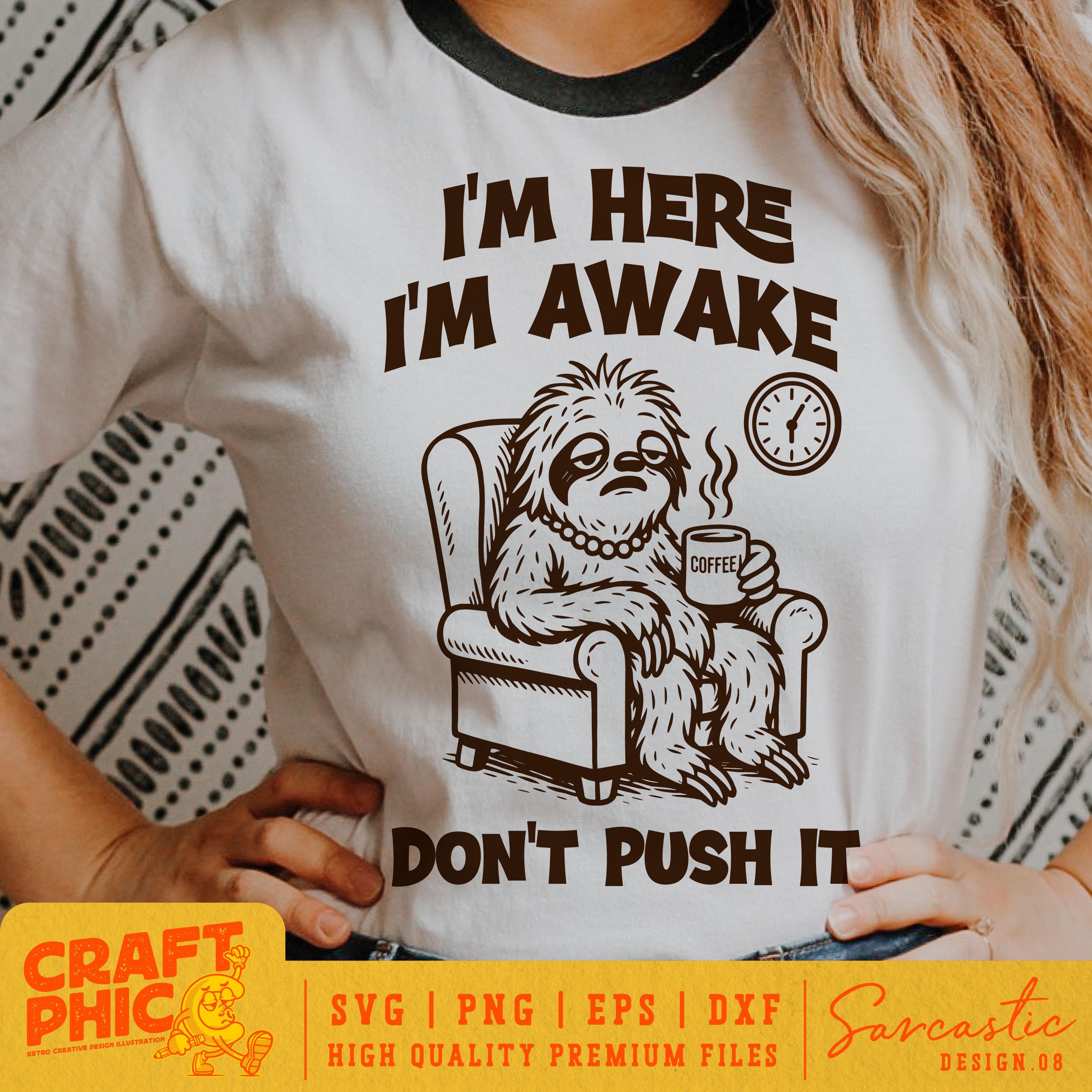 I'm Here I'm Awake Don't Push It SVG PNG Retro Trendy Sarcastic Office ...
