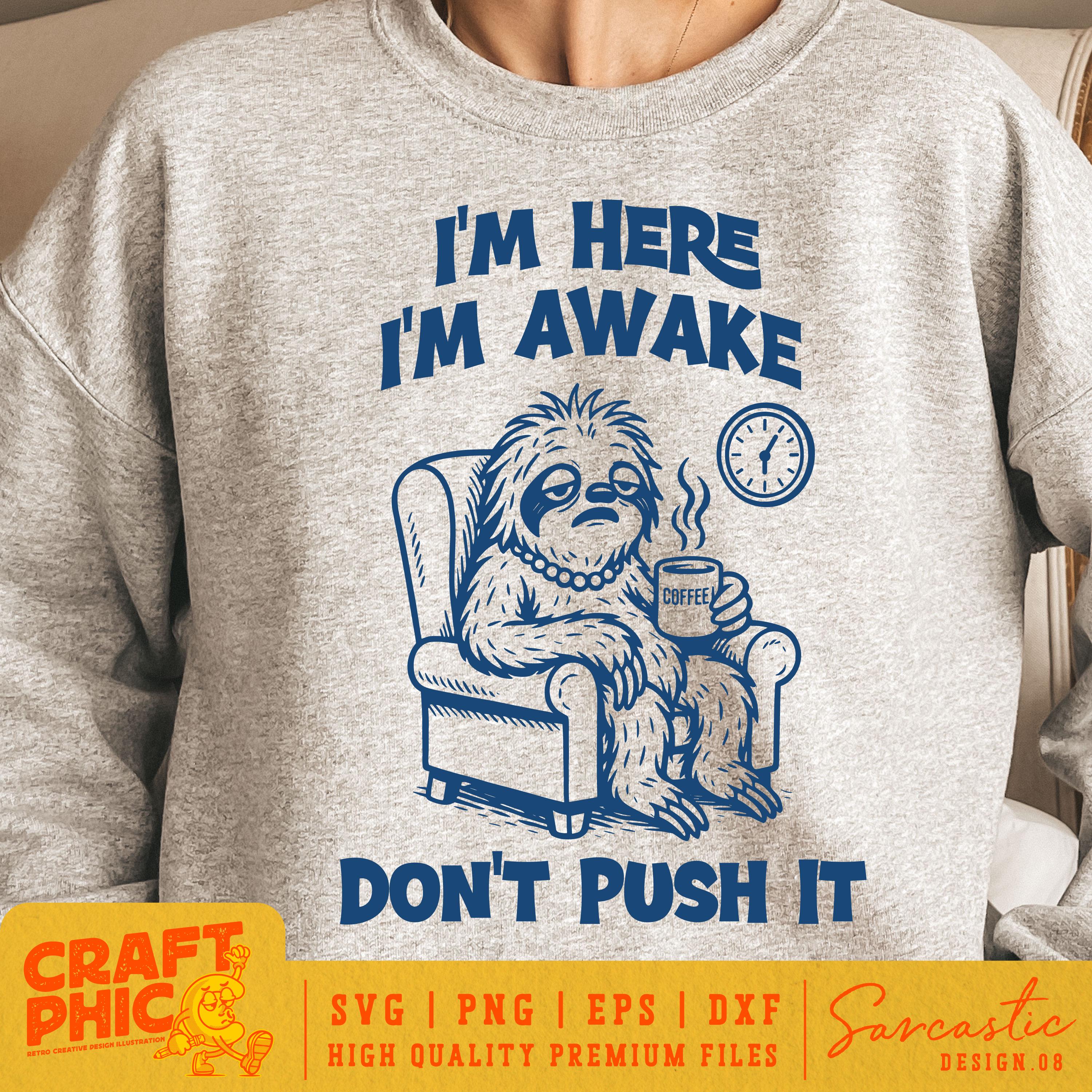 I'm Here I'm Awake Don't Push It SVG PNG Retro Trendy Sarcastic Office ...