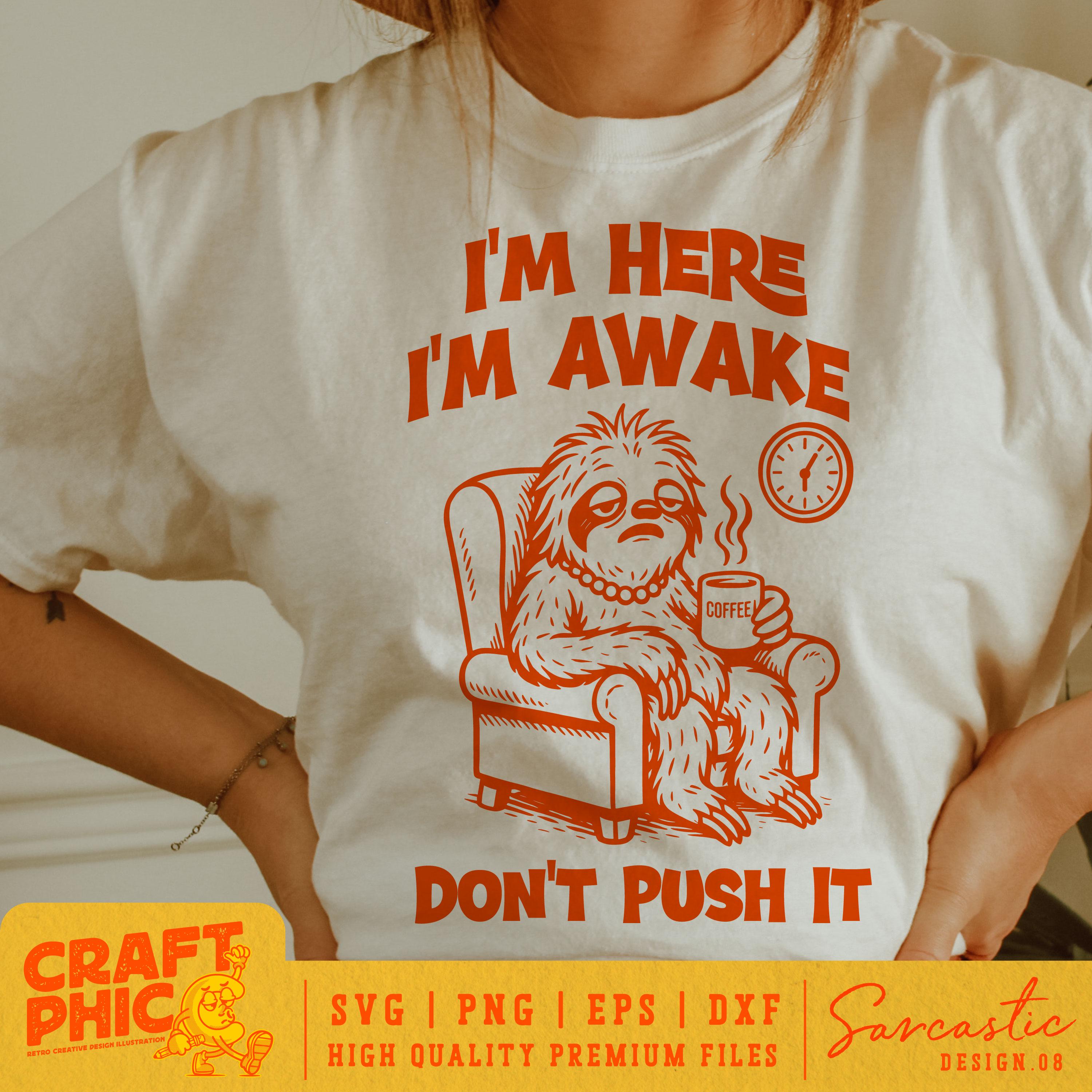 I'm Here I'm Awake Don't Push It SVG PNG Retro Trendy Sarcastic Office ...