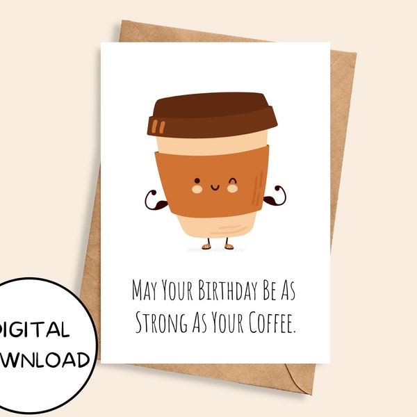 Strong As Your Coffee Printable Birthday Card, Cute Funny Coffee 5x7 Inch Instant Digital Download JPEG PDF, Caffeine Addict Greeting Card