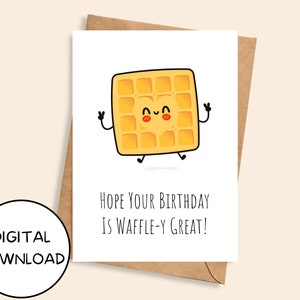 Waffle-y Great Birthday Card, Cute Funny Waffle 5x7 Inch Instant Digital Download JPEG PDF, Kawaii Adorable Food Birthday Greeting Card