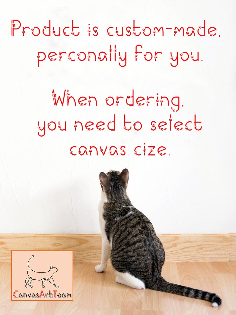 May include: A white and gray tabby cat sits on a wooden floor, looking at a white wall with red paw print text that reads "Product is custom-made. Personally for you. When ordering, you need to select canvas size." The text is surrounded by a red paw print border. Below the cat is a logo that reads "CanvasArtTeam".