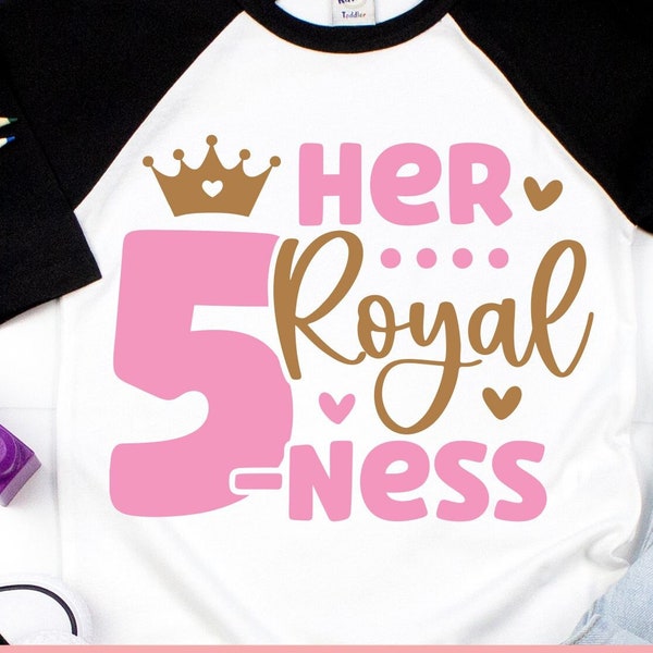 Her Royal 5 Ness SVG - 5th Princess Birthday Girl - Digital Download - Five Birthday Girl Design - Birthday Queen Hello Five Cricut Cut File