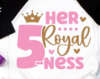 Her Royal 5 Ness SVG - 5th Princess Birthday Girl - Digital Download - Five Birthday Girl Design - Birthday Queen Hello Five Cricut Cut File