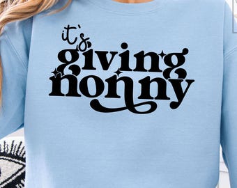 Its Giving Nonny SVG PNG - In My Nonny Era - Nonny Mode - Cool Nonny - Promoted To Nonny Life - Nonny Gift - Im That Nonny Shirt