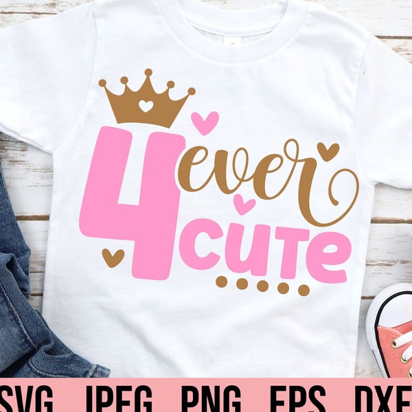 Four Ever Cute SVG - 4th Princess Birthday Girl - Digital Download - Four Birthday Girl Design - Birthday Queen Hello Four Cricut Cut File