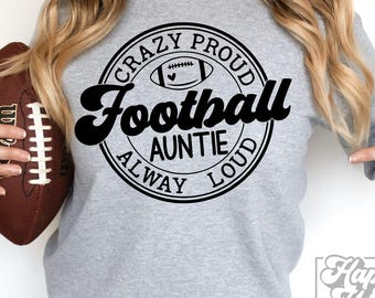 Crazy Proud Always Loud voetbaltante SVG PNG - voetbalwedstrijddag - Cricut-bestand - voetbalmodus - touchdown seizoen voetbal - tijdperk tante