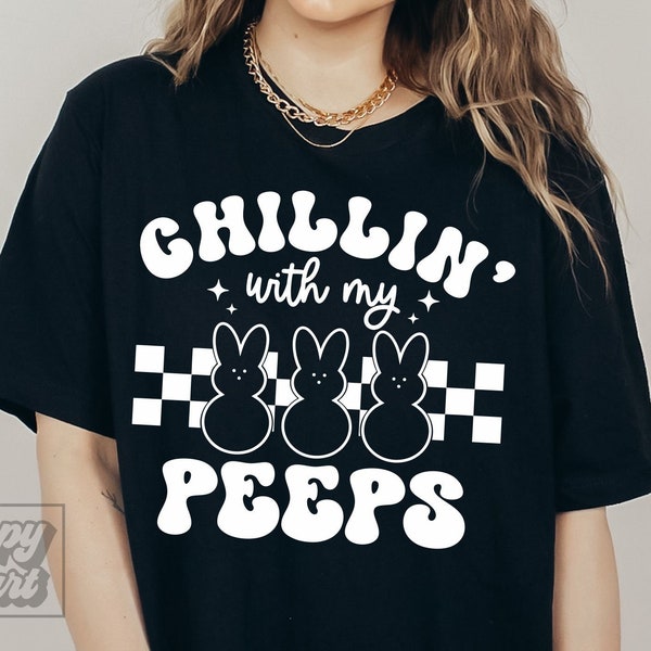 Chillin With My Peeps SVG - Easter SVG PNG - Instant Download Cricut File - Easter Vibes - Funny Easter Shirt - Retro Easter - Hello Spring