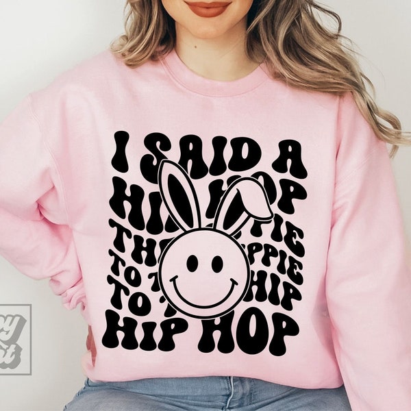 I said Hip Hop SVG - Hippity Hop - Easter Quote SVG - Funny Easter Shirt - Hello Spring - Retro Easter Bunny - Kids Easter - Easter Teacher