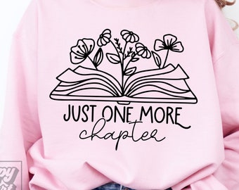 Just One More Chapter SVG - Floral Book SVG - Bookish Era svg - Book Lover - Book Lover Gift - Reading SVG - Booktrovert - Book With Flowers
