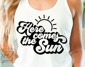 Here Comes The Sun SVG - Summertime SVG - Digital Download - Retro Cricut Cut File - Summer Vibes - Beach Life - Vacation Shirt - Sunshine