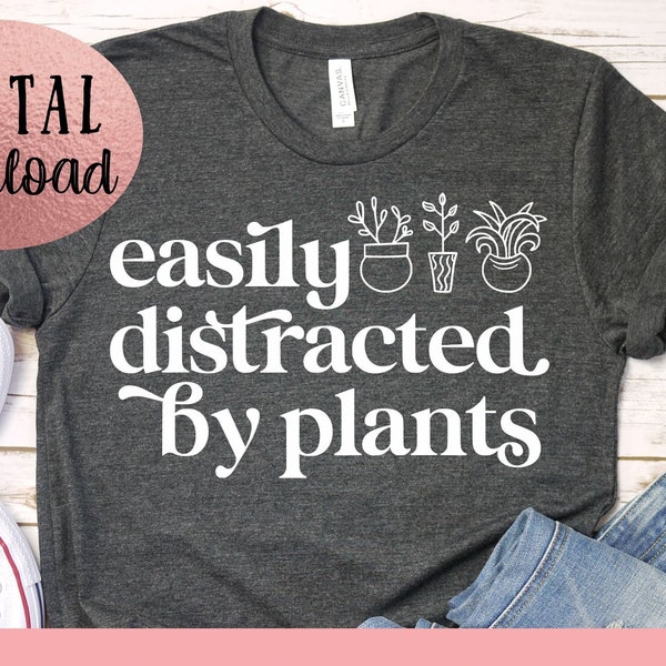 Easily Distracted By Plants SVG - Plant Lover svg - Plant Clipart - Instant Download - Cricut Cut File - Botanical svg - Funny Plant SVG