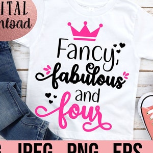 4th Birthday Girl SVG - 4th Birthday Design - Fancy Fabulous Four SVG - Digital Download - Birthday Girl Design - Four Shirt SVG - 4 svg