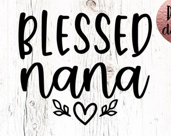Blessed Nana SVG - My Favorite People Call Me Nana - Most Loved Nana svg - Nana SVG - Mothers Day svg - Cricut Cut File - I'm That Nana PNG