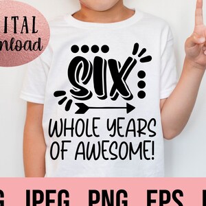 Sechs ganze Jahre des Seins Super SVG - Sechster Geburtstag Junge Shirt SVG - Sofortiger Download - png jpeg - Cricut Cut Datei - 6