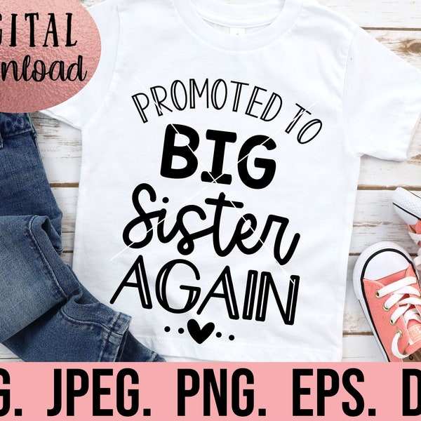 Promoted to Big Sister Again SVG - New Baby SVG - Sibling SVG - I'm going to Be a Big Sister - Cricut File - Instant Download - Big Sister