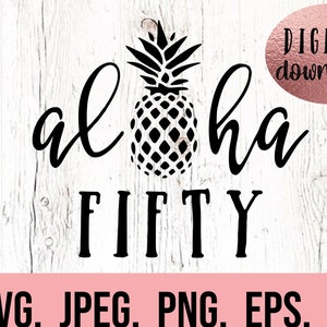 Aloha Fifty SVG - 50. Geburtstag Design - Fifty SVG - Aloha Fifty Shirt Design - Digital Download - Cricut Schnitt Datei - Aloha 50 PNG - Fifty af