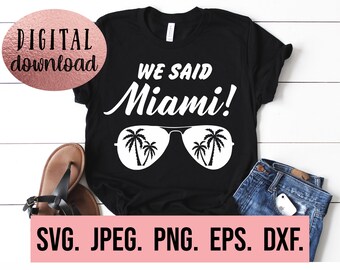 We Said Miami svg - Miami Shirt Design - Miami Bachelorette SVG -  - Bachelorette Shirt Cricut Cut File - Instant Download - Bridal Party