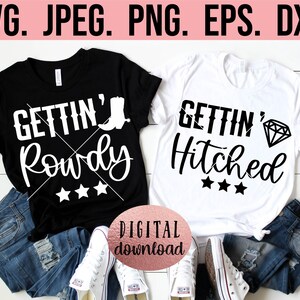 May include: Two white t-shirts with black text. The first shirt says "Gettin' Rowdy" with a boot graphic. The second shirt says "Gettin' Hitched" with a diamond graphic. Both shirts have three stars below the text.