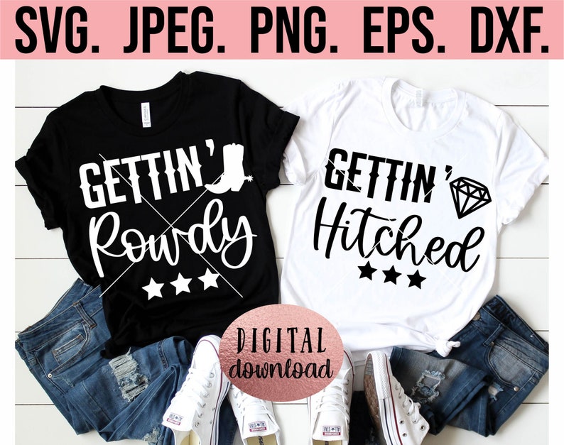 May include: Two white t-shirts with black text. The first shirt says "Gettin' Rowdy" with a boot graphic. The second shirt says "Gettin' Hitched" with a diamond graphic. Both shirts have three stars below the text.