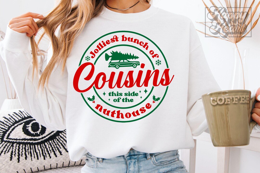 Jolliest Bunch of Cousins This Side of the Nuthouse SVG PNG - Cricut ...
