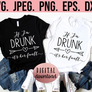 Wenn ich betrunken bin, ist es ihre Fehler SVG - Girls Trip SVG - Bachelorette PNG - Cricut Datei - Sofortiger Download - Wenn verloren - Bester Freund - Trinken svg