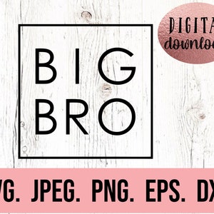 May include: Black and white digital download graphic with the text "BIG BRO" in a square frame. The text "DIGITAL download" is in a pink circle above the square. The text "SVG. JPEG. PNG. EPS. DXF." is below the square.