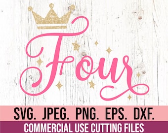 May include: Pink "Four" script with a gold glitter crown and stars on a white wood background. Includes SVG, JPEG, PNG, EPS, and DXF files for commercial use.