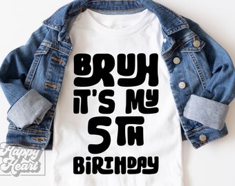 Bruh Its My 5th Birthday SVG PNG - Fifth Birthday Boy Shirt SVG - Cricut Instant Download - 5th Birthday Boy svg - Five Birthday Clipart