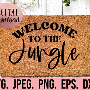 Welcome To The Jungle SVG - Doormat Cricut Cut File - Instant Download - Sarcastic DIY Door Mat - Funny Doormat Stencil - Greetings svg