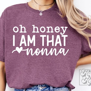Oh Honey I Am That Nonna SVG - Most Loved Nonna PNG - Nonna Shirt png  - Nonna SVG - Digital Download - Best Nonna Ever - Nonna Mode