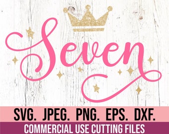 Seven SVG - Seventh Birthday Princess - 7th Birthday Girl Crown - Digital Download - Birthday Girl Cursive Design - Cricut File Silhouette